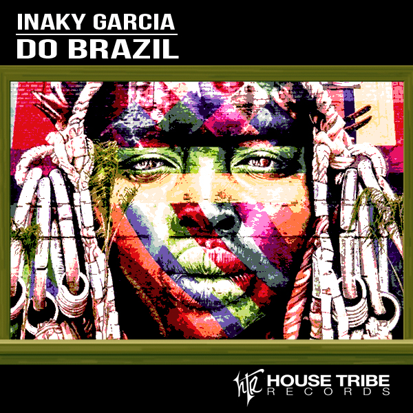 Inaky Garcia - Do Brasil / House Tribe Records