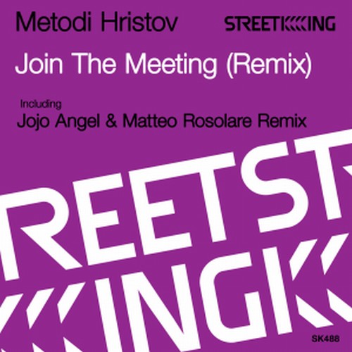 Metodi Hristov - Join The Meeting (Remix) / Street King