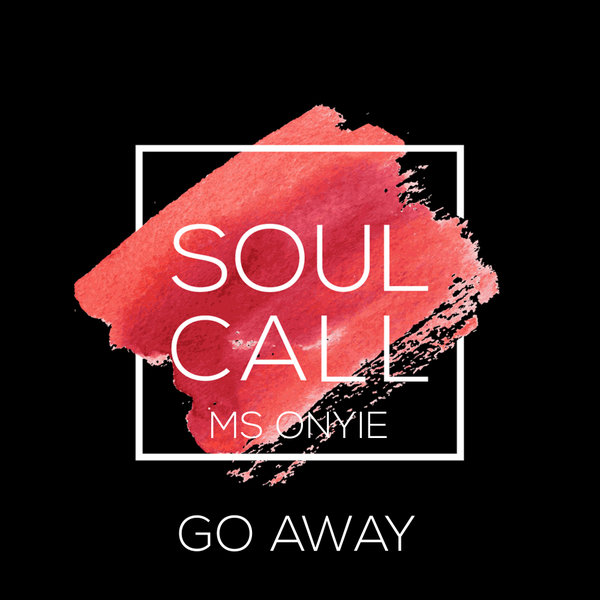 Soulcall feat. Ms Onyie - Go Away / HSR Records