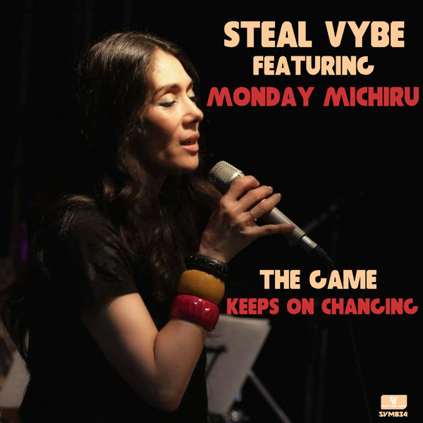 Steal Vybe feat. Monday Michiru - The Game Keeps On Changing / Steal Vybe