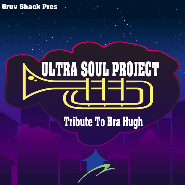 Ultra Soul Project - Tribute To Bra Hugh / Gruv Shack Digital
