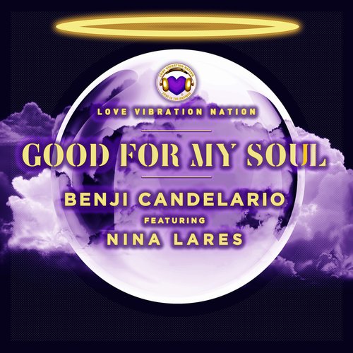 Benji Candelario feat Nina Lares - Good For My Soul / Love Vibration Nation
