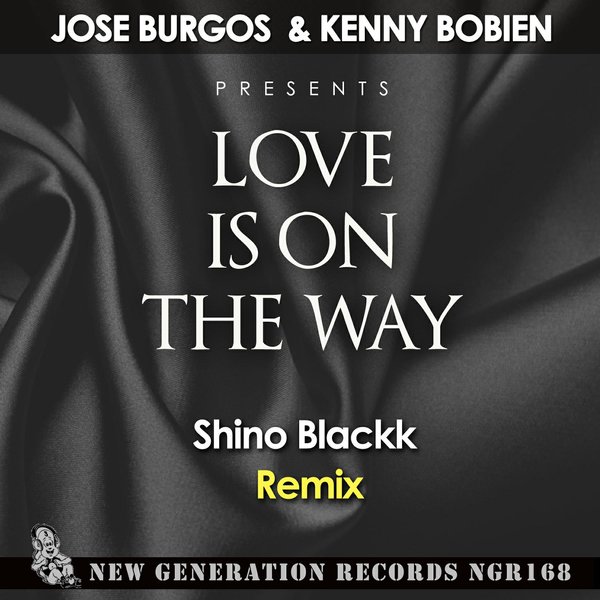 Jose Burgos & Kenny Bobien - Love Is on The Way ( Shino Blackk Remix) / New Generation Records