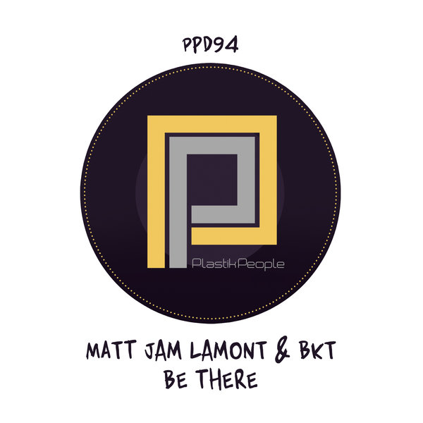 Matt Jam Lamont & BKT - Be There / Plastik People Digital