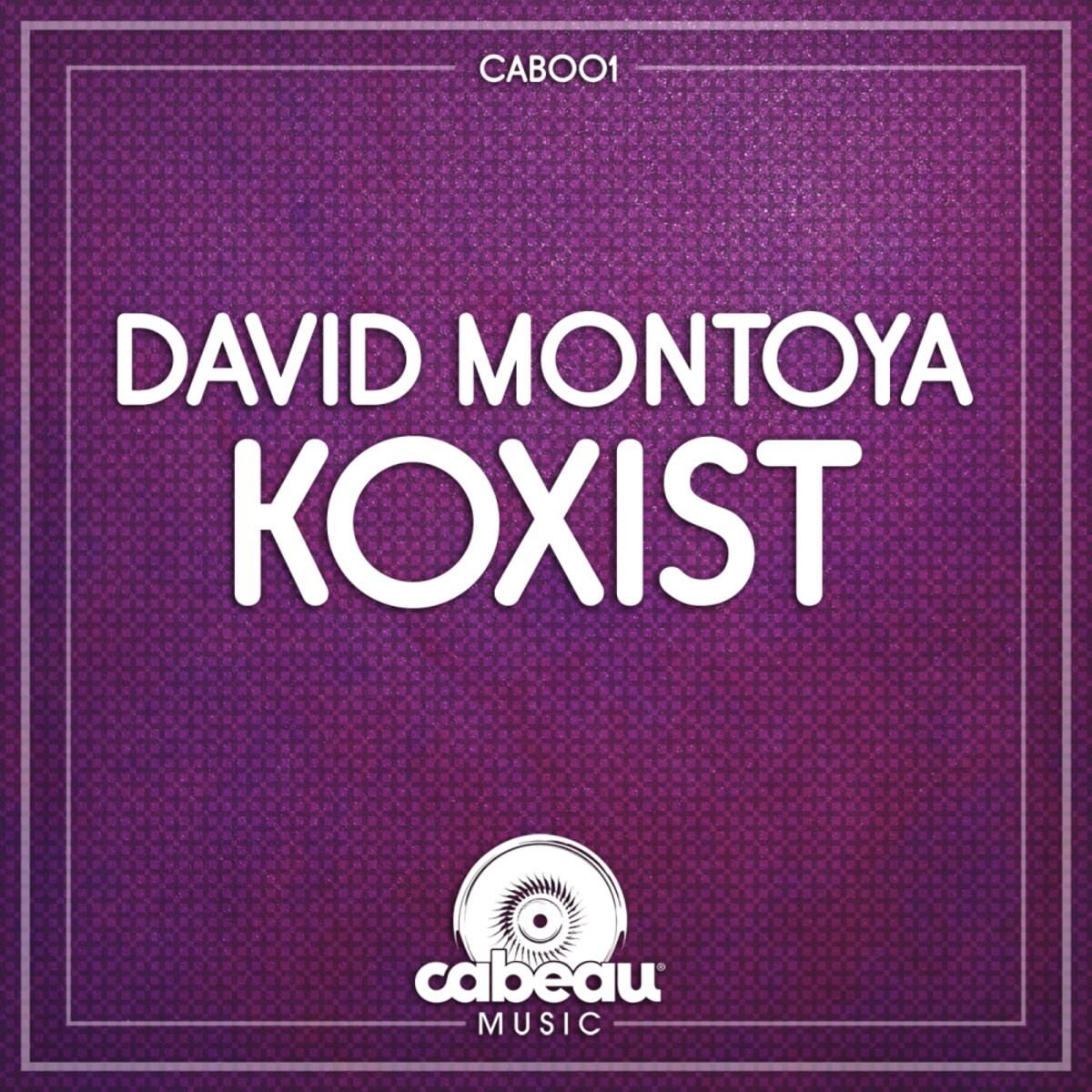 David Montoya - KoXist / Cabeau Music