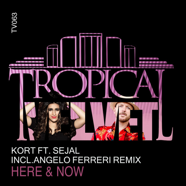 KORT feat. Sejal - Here & Now / Tropical Velvet