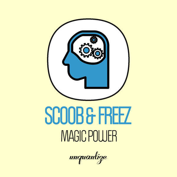 Scoob & Freez - Magic Power / Unquantize