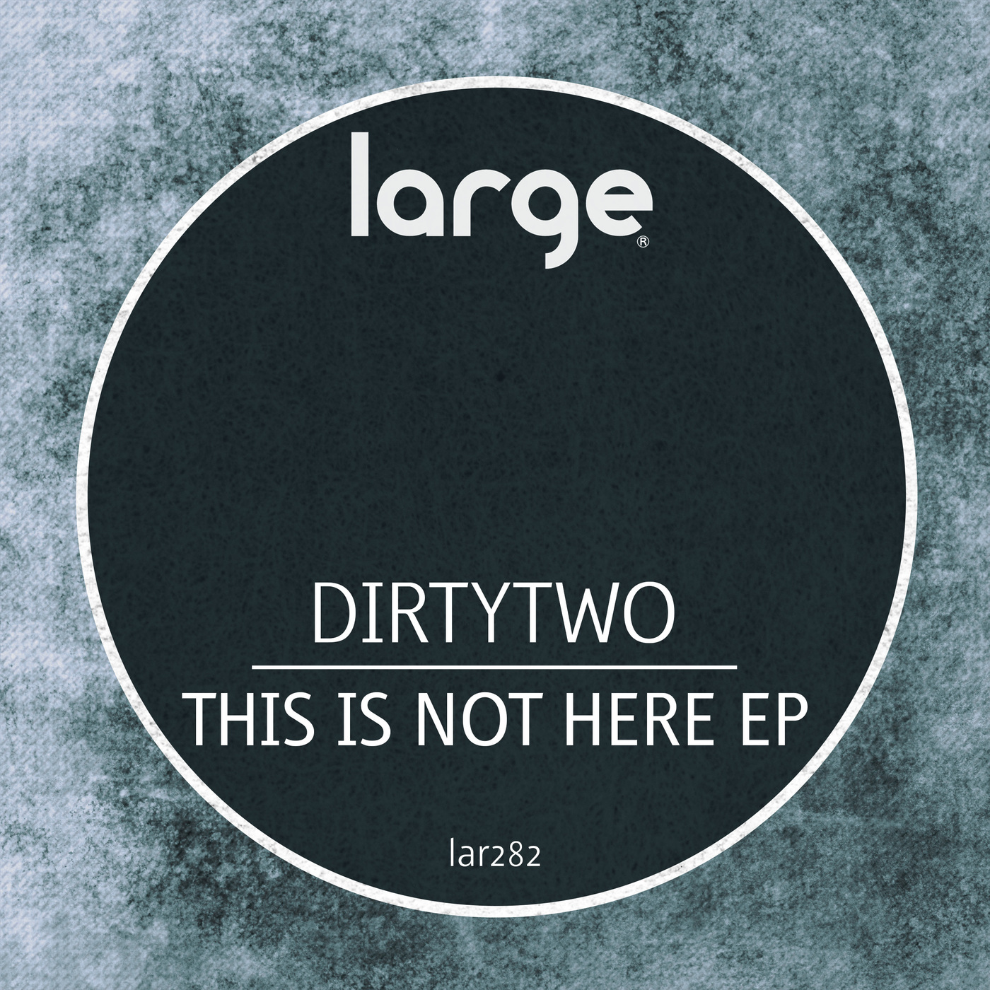 Dirtytwo - This Is Not Here EP / Large Music