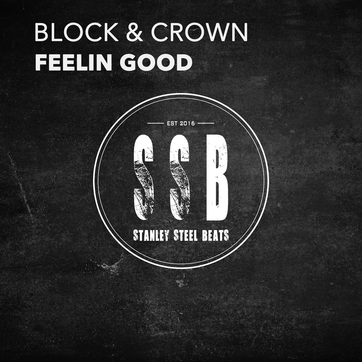 Block & Crown - Feelin Good / Stanley Steel Beats