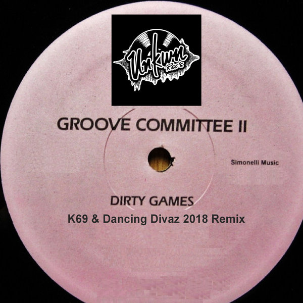 Groove Committee - Dirty Games (K69 & Dancing Divaz 2018 Rework) / Unkwn Rec