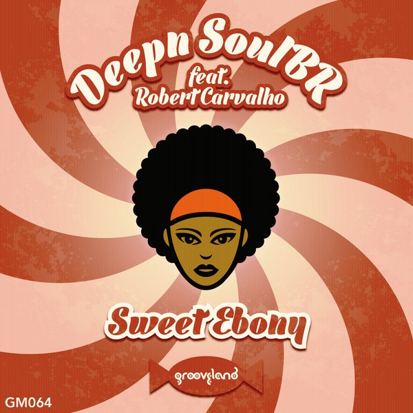 Deepn SoulBr feat. Robert Carvalho - Sweet Ebony / Grooveland Music