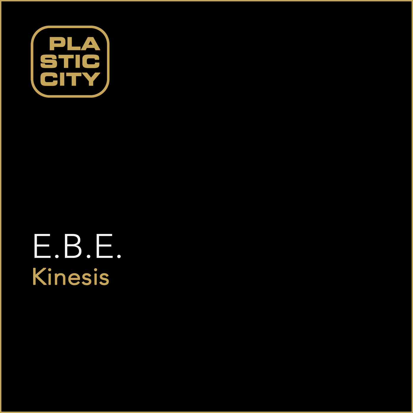 E.B.E. - Kinesis / Plastic City