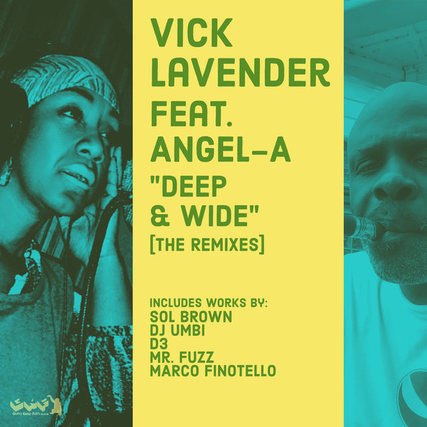 Vick Lavender Feat. Angel-A - Deep & Wide [The Remixes] / Gotta Keep Faith