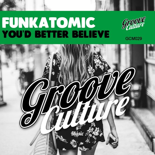 Funkatomic - You'd Better Believe / Groove Culture