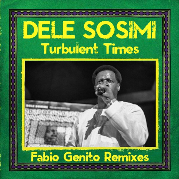 Dele Sosimi - Turbulent Times (Fabio Genito Remixes) / MoBlack Records