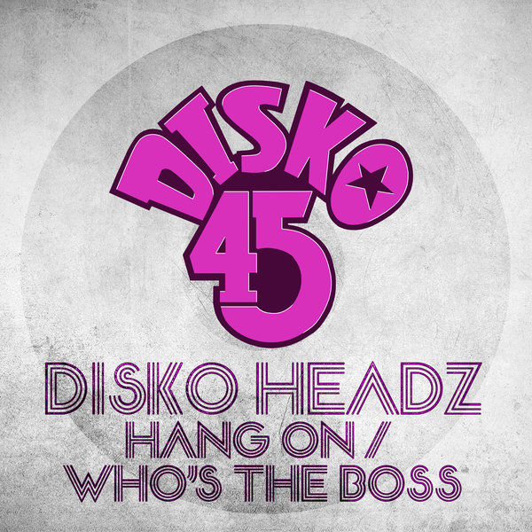Disko Headz - Hang On EP / Disko 45