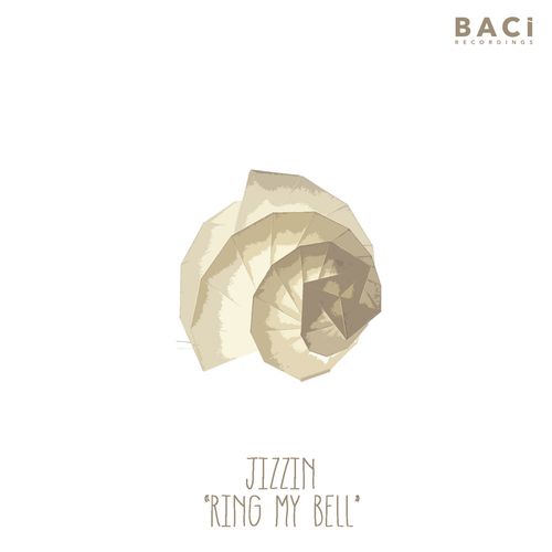 Jizzin - Ring My Bell / Baci Recordings