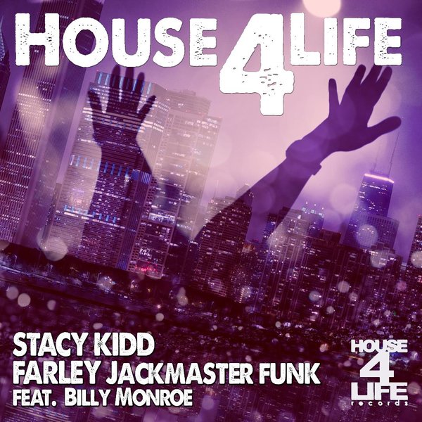 Farley Jackmaster Funk & Stacy Kidd feat. Billy Monroe - House 4 Life / House 4 Life