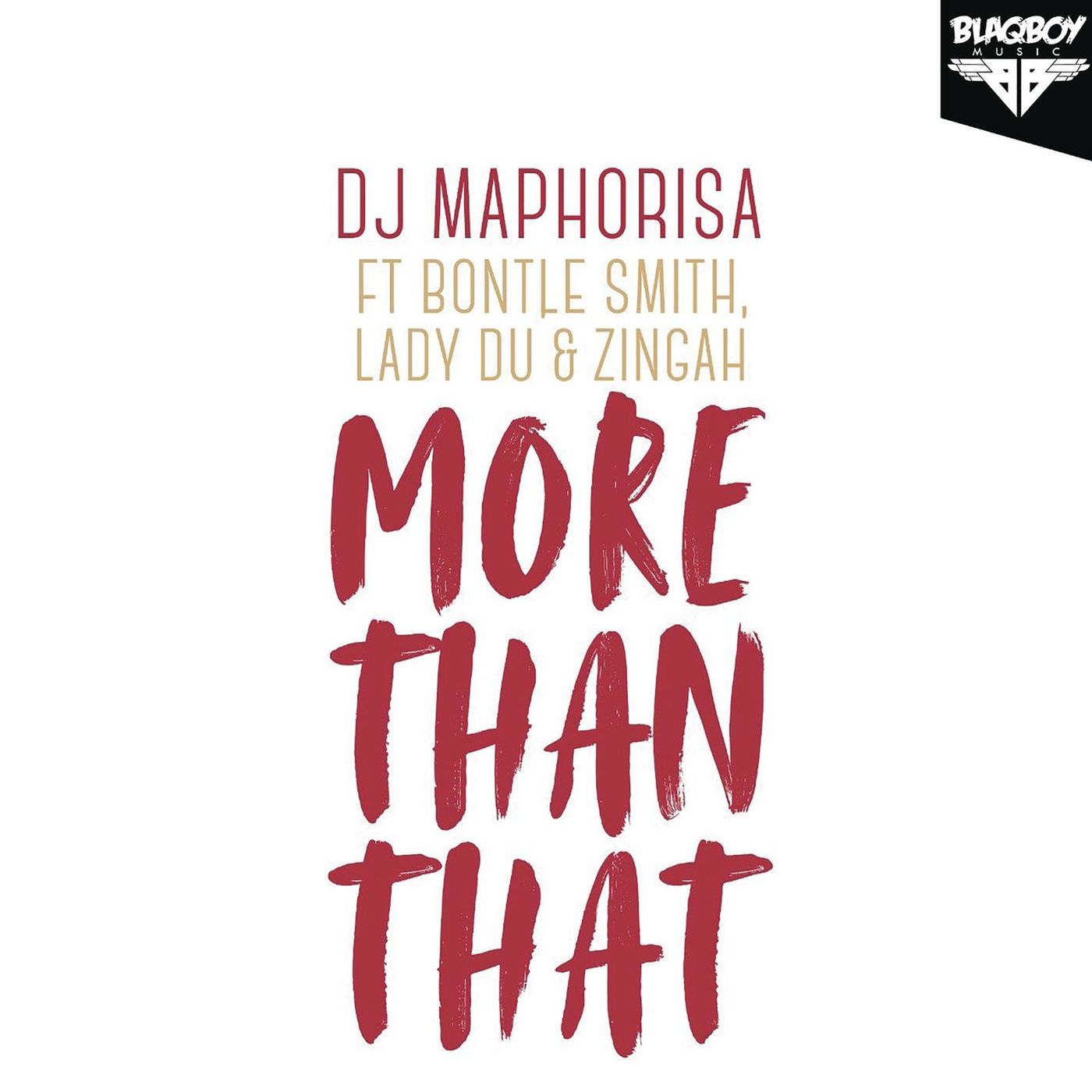 DJ Maphorisa feat. Bontle Smith, Lady Du & Zingah - More Than That / Sound African Recordings