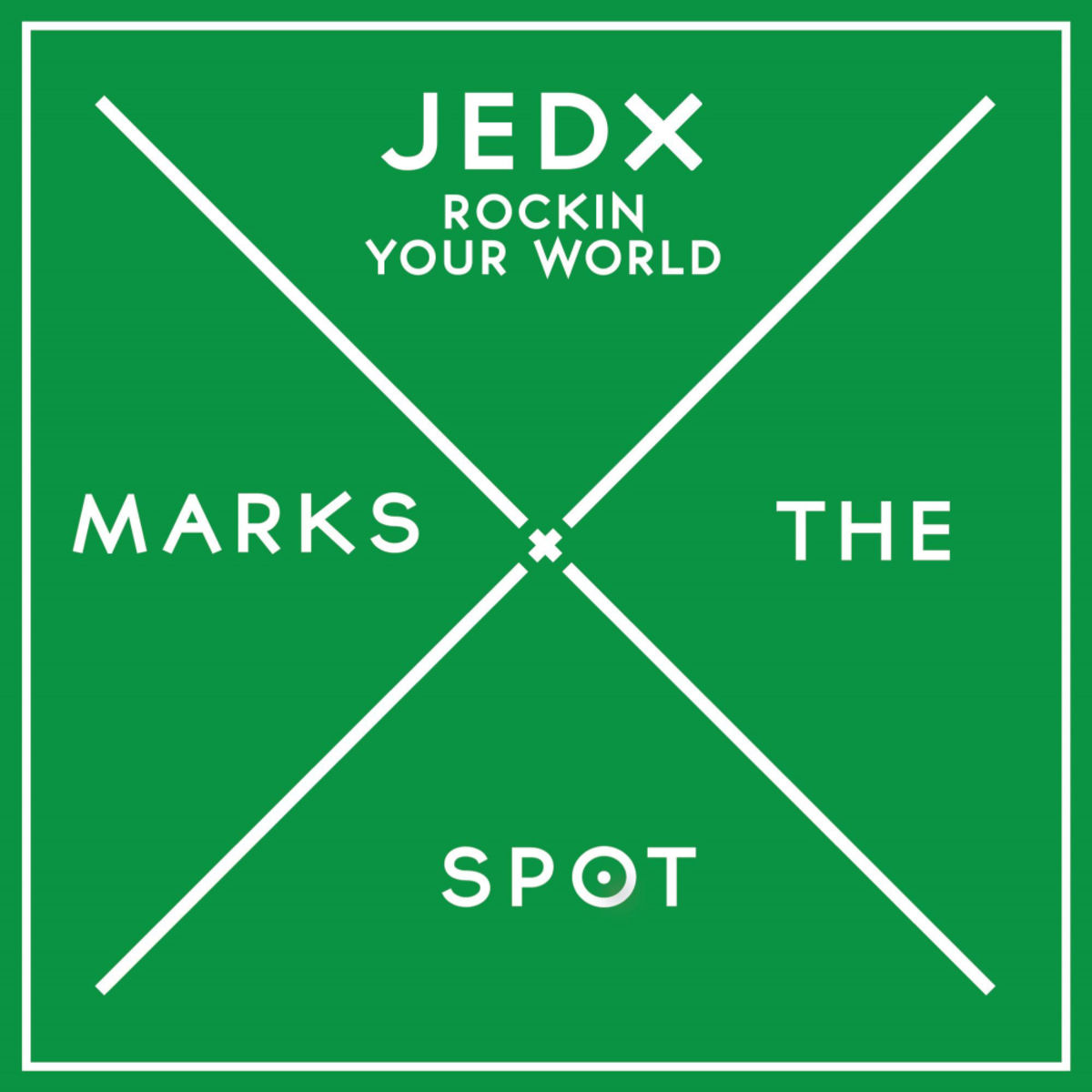 JedX - Rockin Your World / Music Marks The Spot