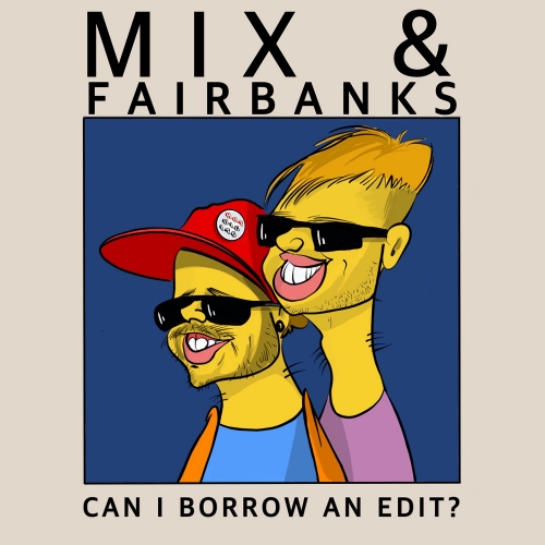 Mix & Fairbanks - Can I Borrow An Edit? / Hot Digits