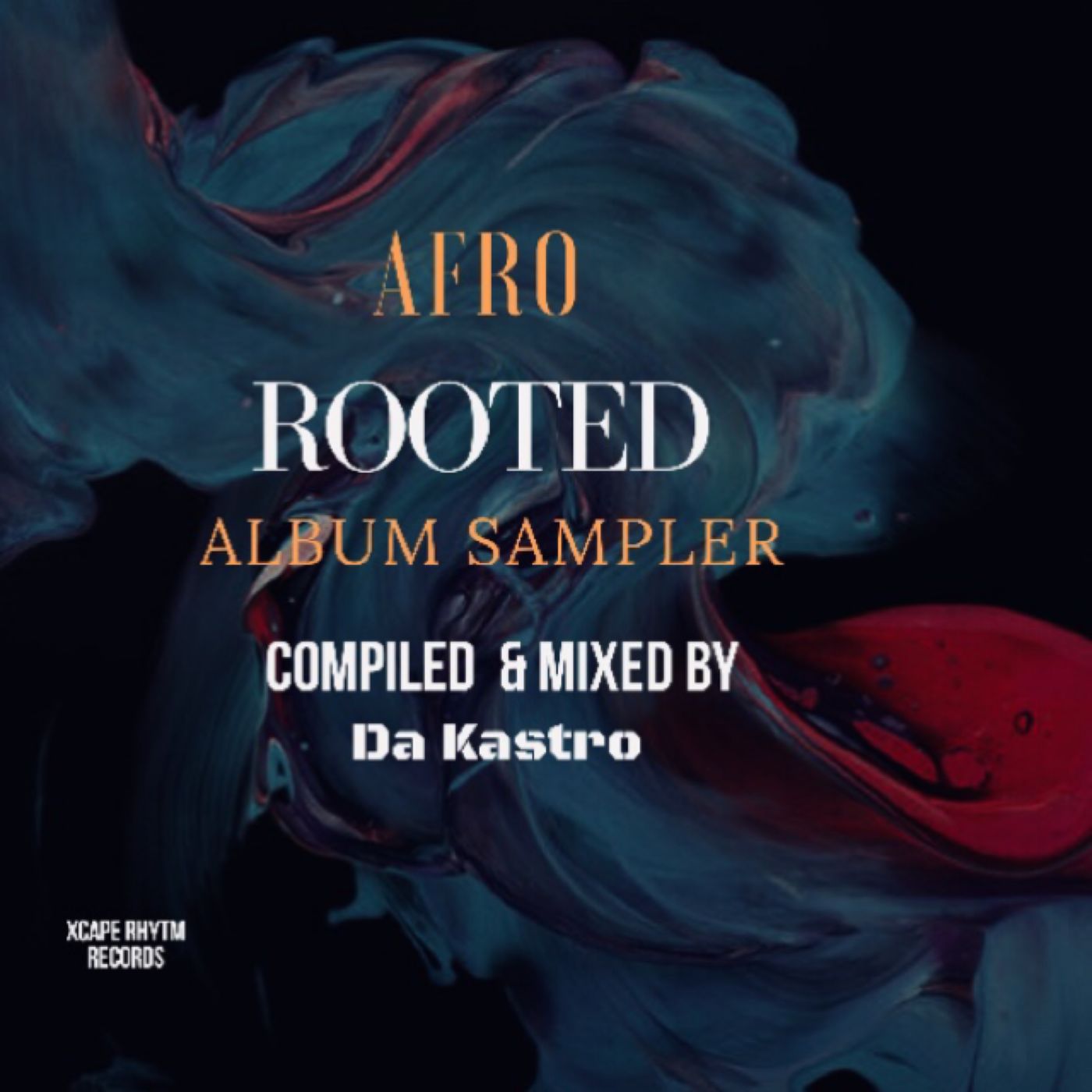 VA - Afro Rooted (Compiled & Mixed By Da Kastro )Album Sampler / Xcape Rhythm Records