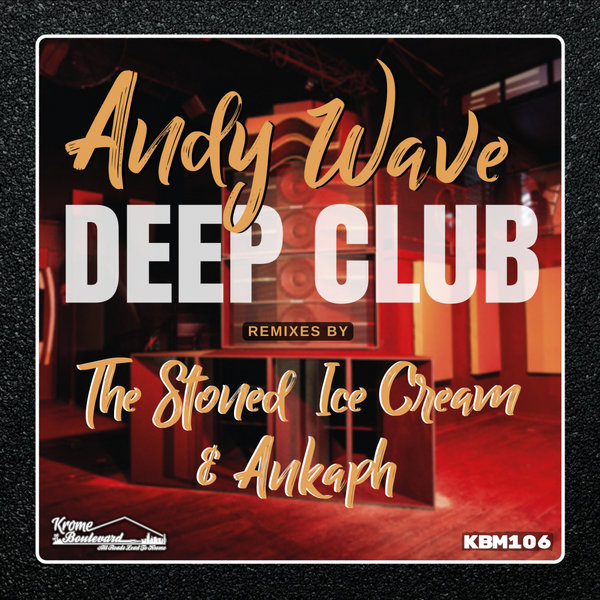 Andy Wave - Deep Club / Krome Boulevard Music