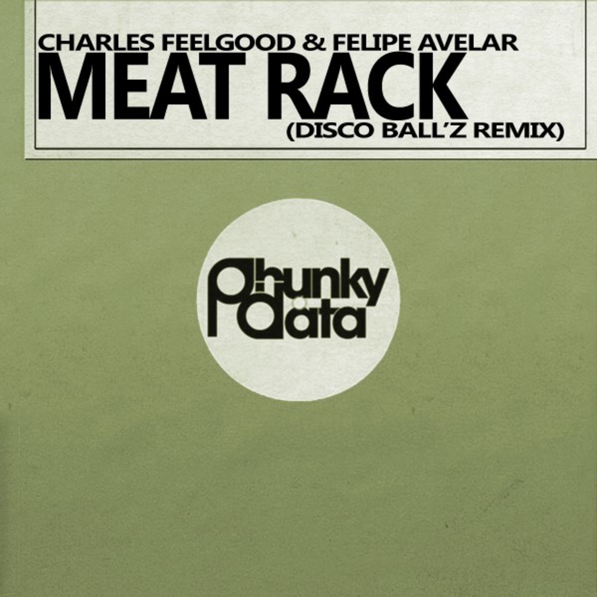 Charles Feelgood & Felipe Avelar - Meat Rack (Disco Ball'z Remix) / Phunky Data