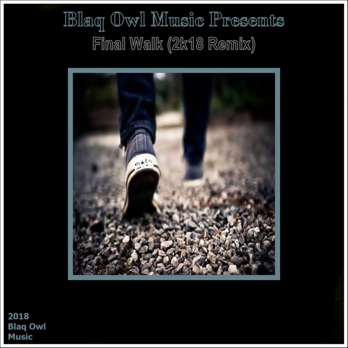 Blaq Owl - Final Walk (2K18 Remix) / Blaq Owl Music