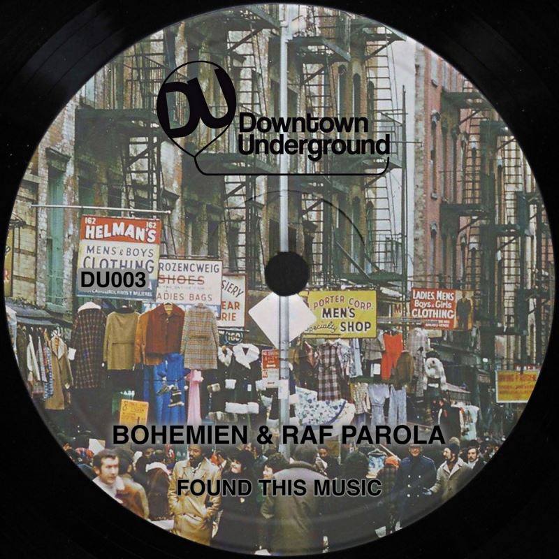 Raf Parola & Bohemien - Found This Music / Downtown Underground