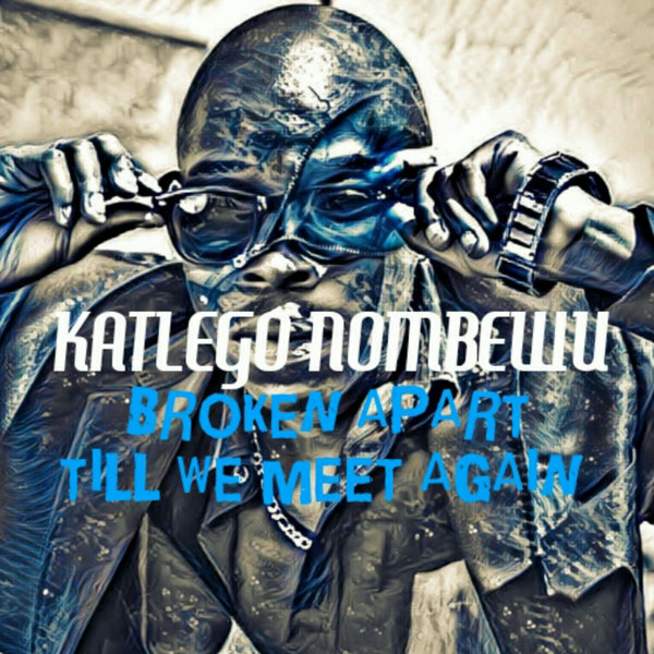 Katlego Nombewu - Broken Apart / Gentle Soul Records