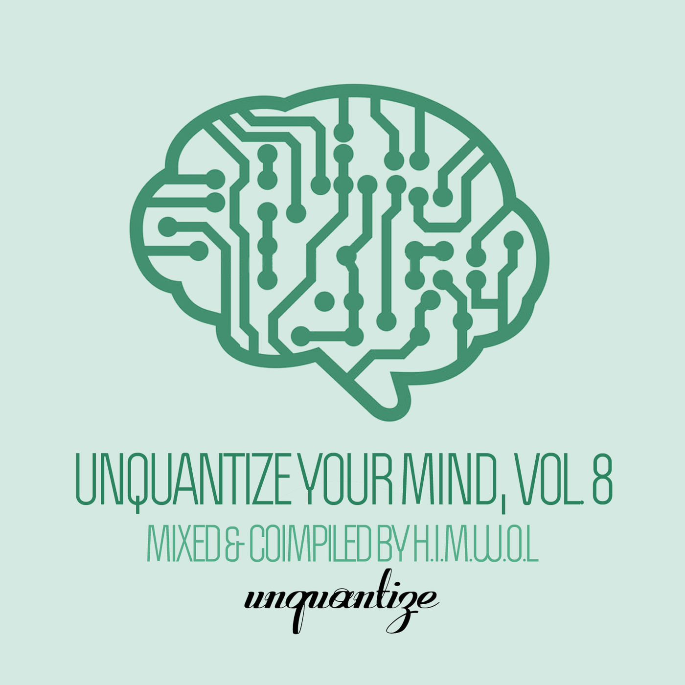 VA - Unquantize Your Mind Vol. 8 - Compiled & Mixed by H.I.M.W.O.L / unquantize
