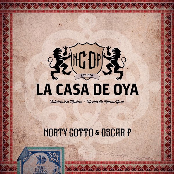 Norty Cotto & Oscar P - La Casa De Oya / Naughty Boy Music
