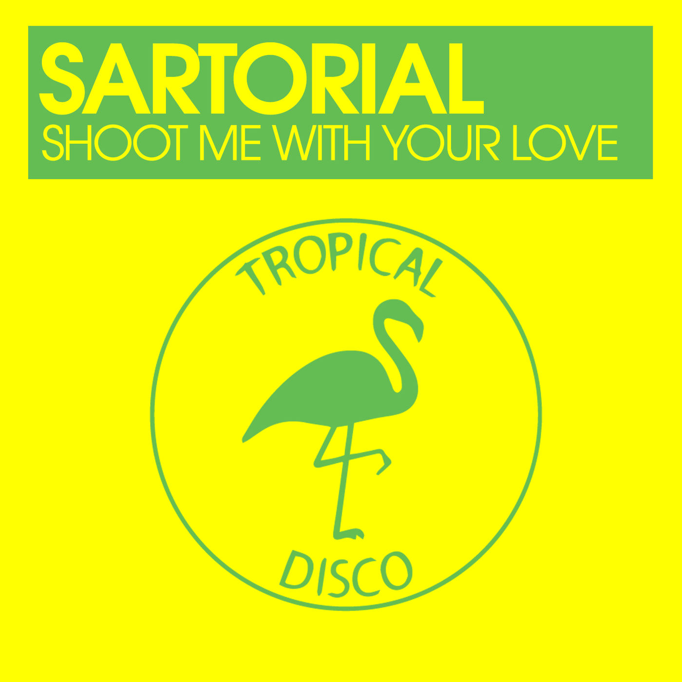 Sartorial - Shoot Me With Your Love / Tropical Disco Records