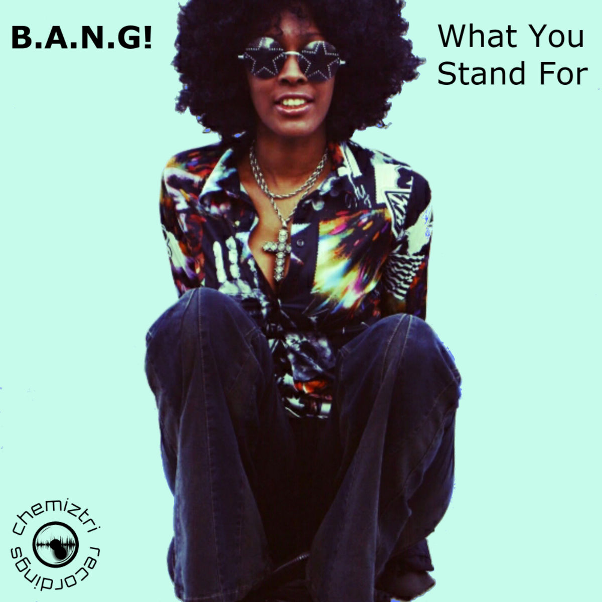 B.A.N.G! - What You Stand For / Chemiztri Recordings