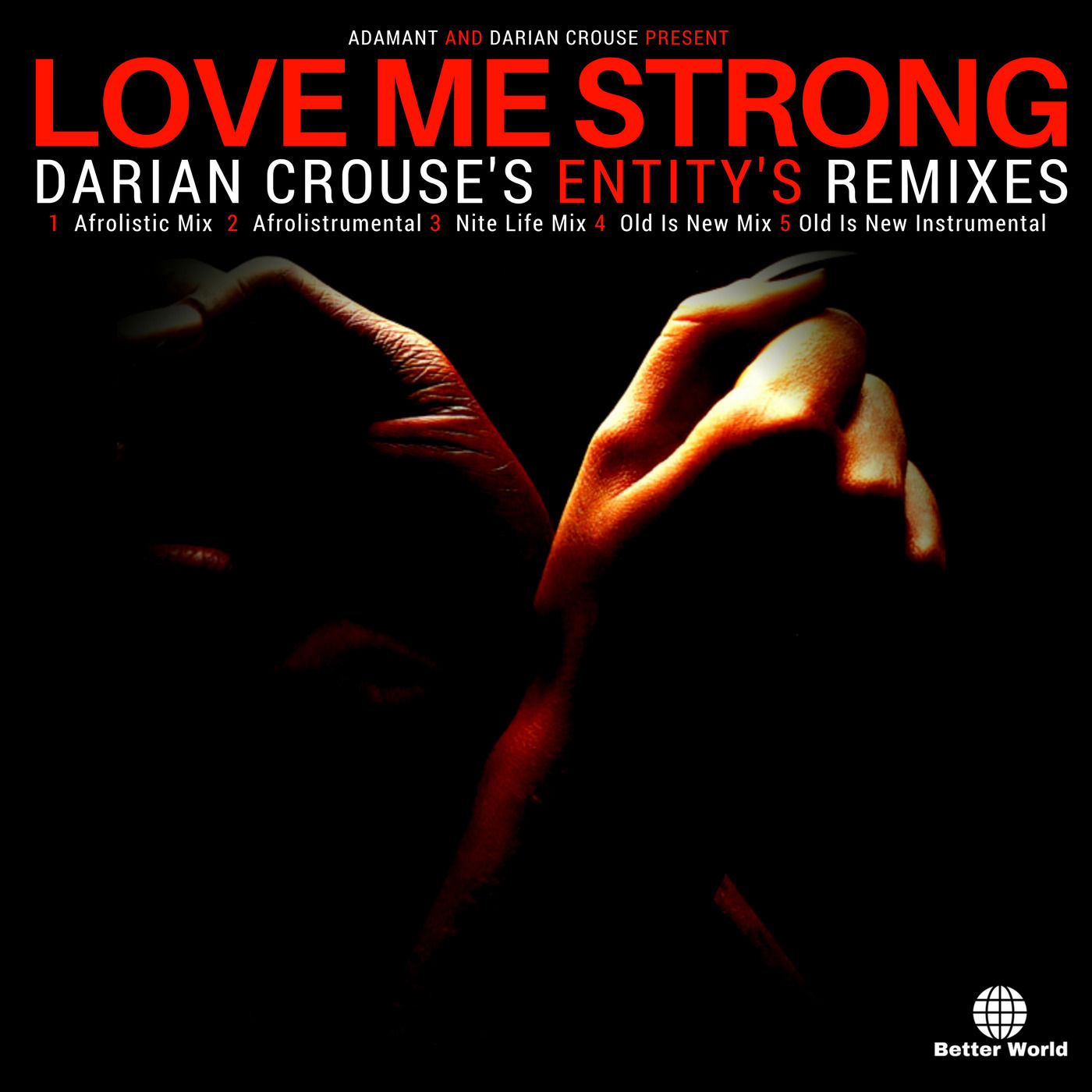 Adamant - Love Me Strong (Darian Crouse Entity's Remixes) / Better World Recordings