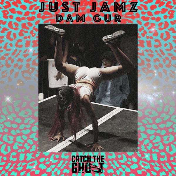 Just Jamz - Dam Gur / Catch The Ghost Records