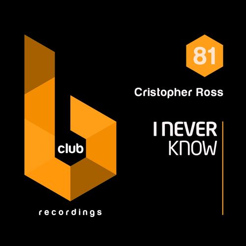 Cristopher Ross - I Never Know / B Club Recordings