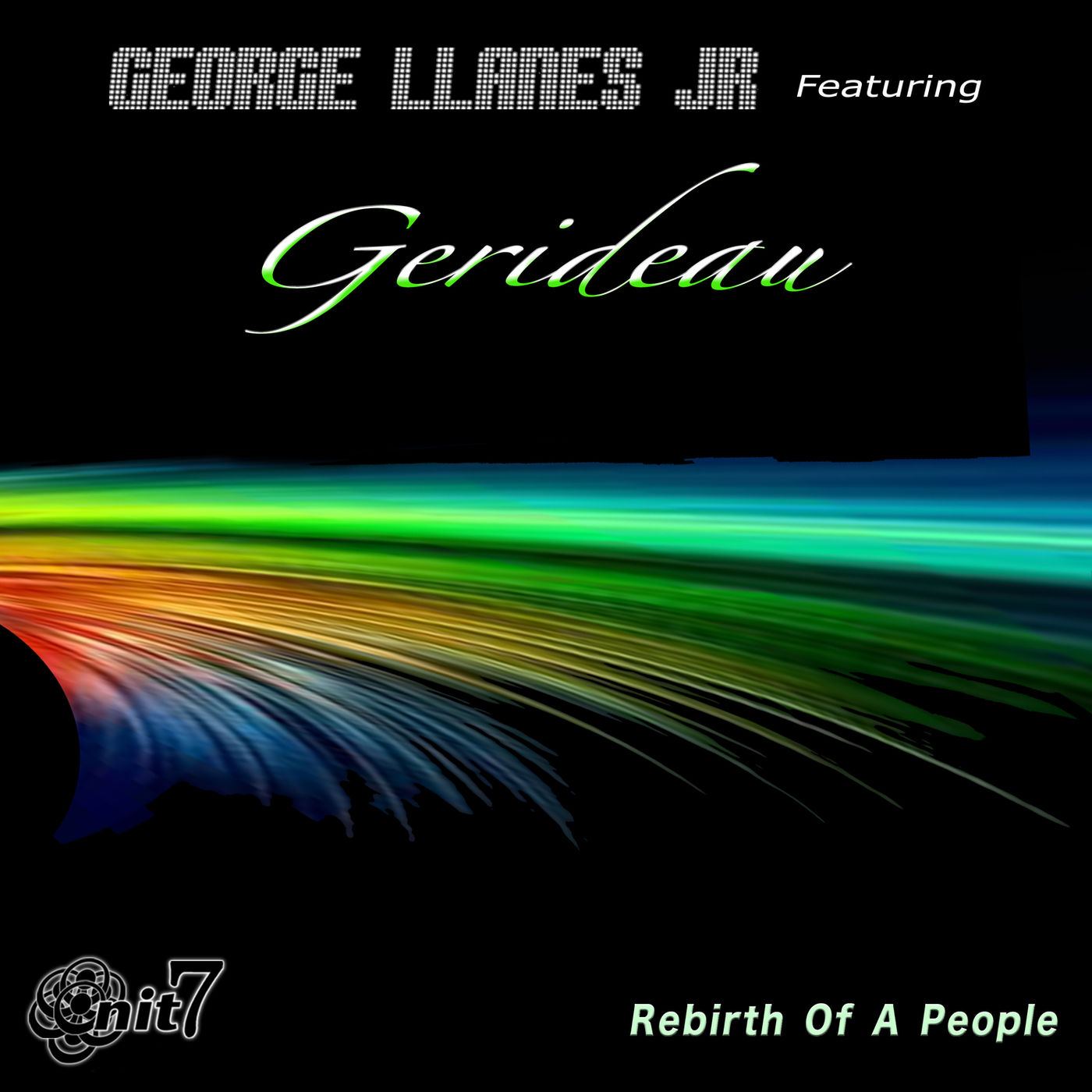 George Llanes Jr. ft Gerideau - Rebirth of a People / Onit 7 Records