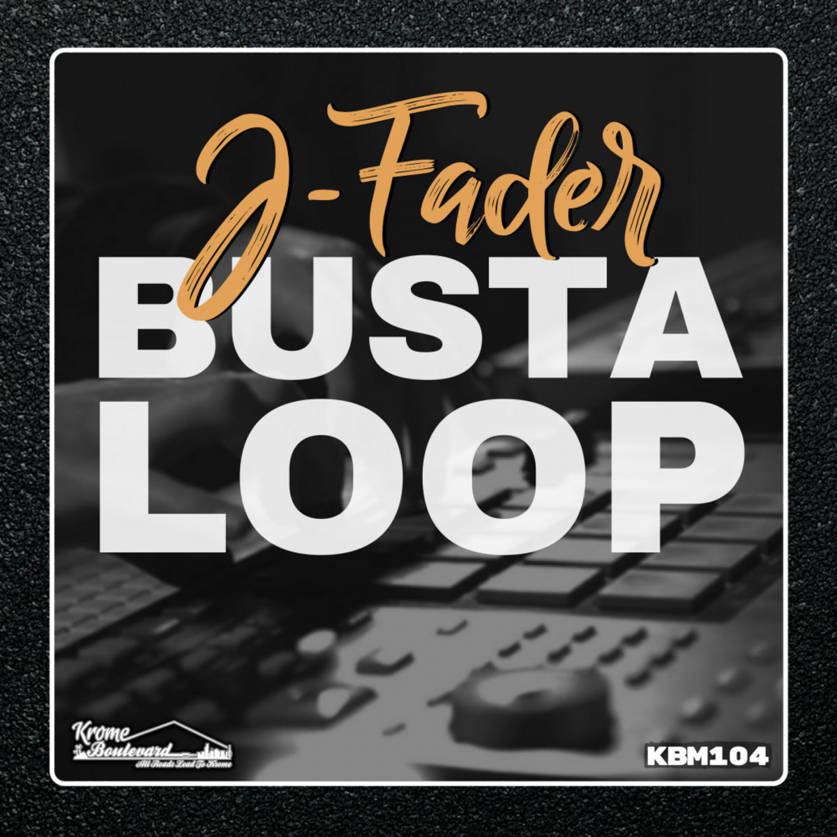 J-Fader - Busta Loop / Krome Boulevard Music