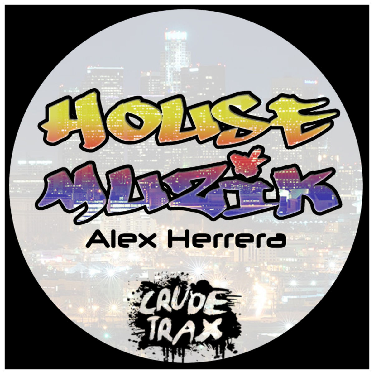 Alex Herrera - House Muzik / Crude Trax