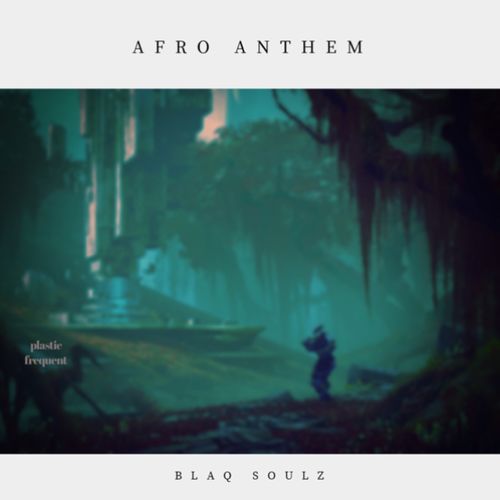 BlaQ Soulz - Afro Anthems / Plastic Frequent