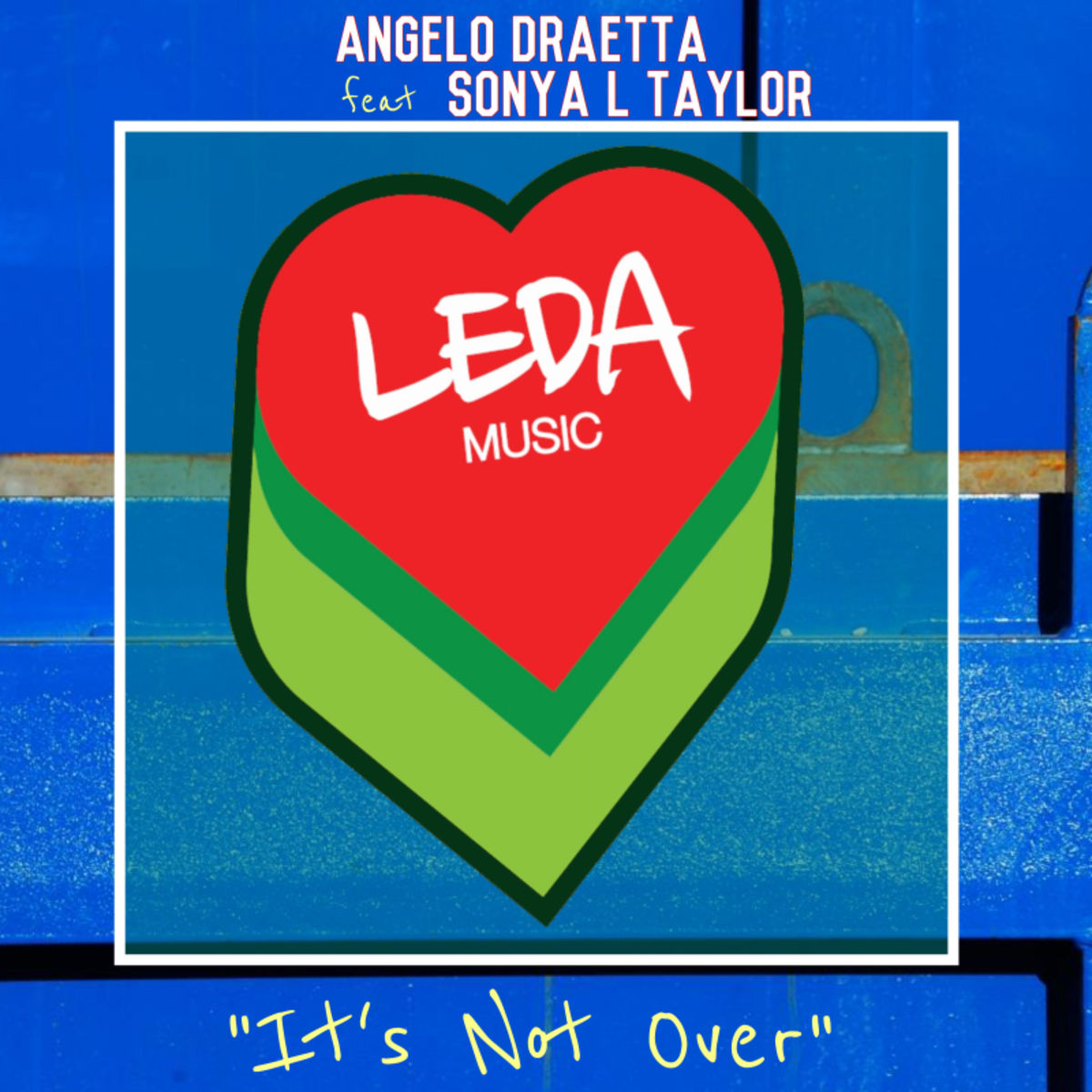 Angelo Draetta ft Sonya L. Taylor - It's Not Over / Leda Music