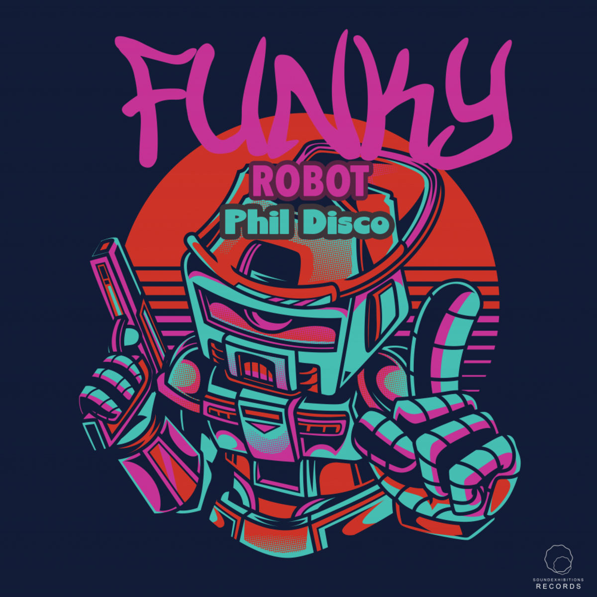 Phil Disco - Funky Robot / Sound Exhibitions Records