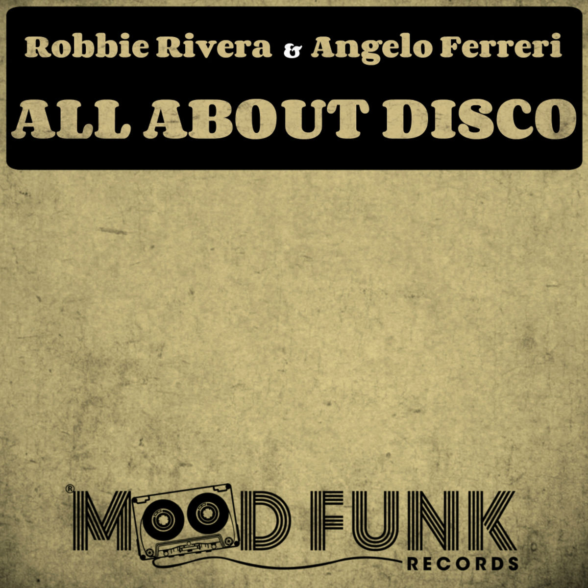Robbie Rivera & Angelo Ferreri - All About Disco / Mood Funk Records