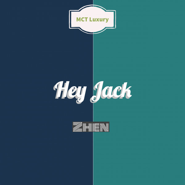Hey Jack - Zhen / MCT Luxury