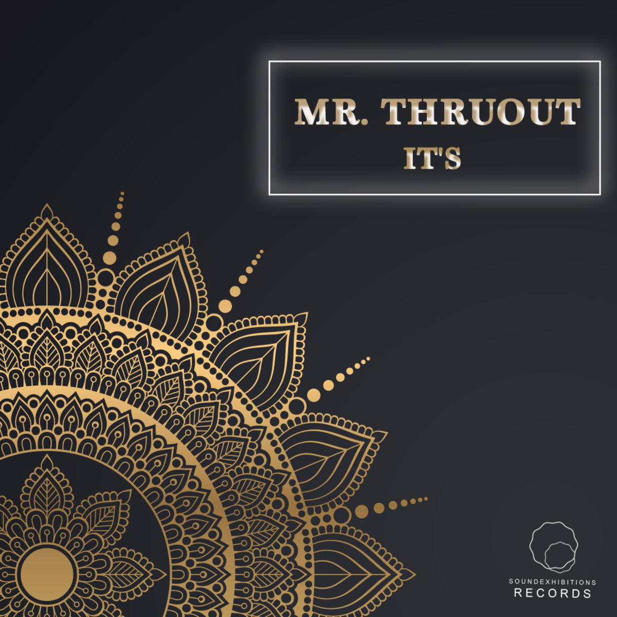 Mr. ThruouT - It's / Sound Exhibitions Records
