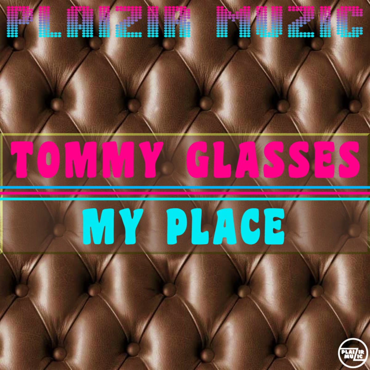 Tommy Glasses - My Place / Plaizir Muzic