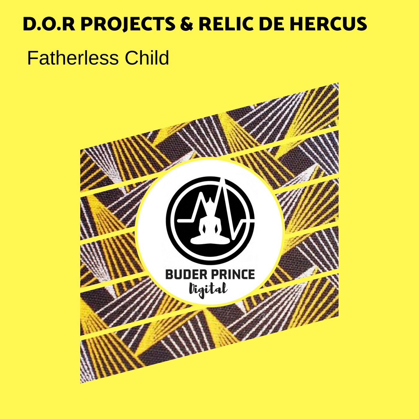 D.o.r Projects & Relic De Hercus - Fatherless Child / Buder Prince Digital