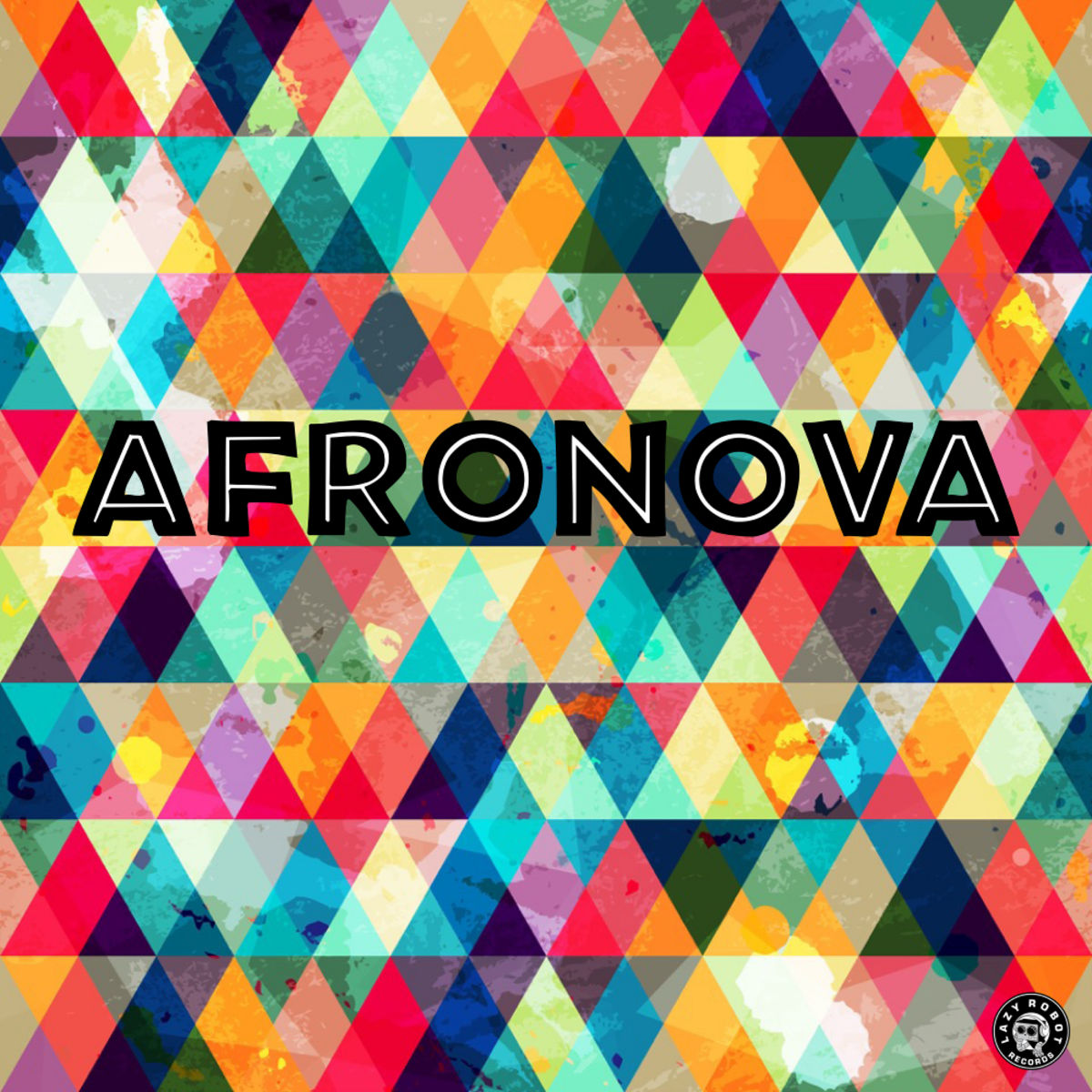 Afronova - Whatever You Want / Keep Stepping / Lazy Robot Records